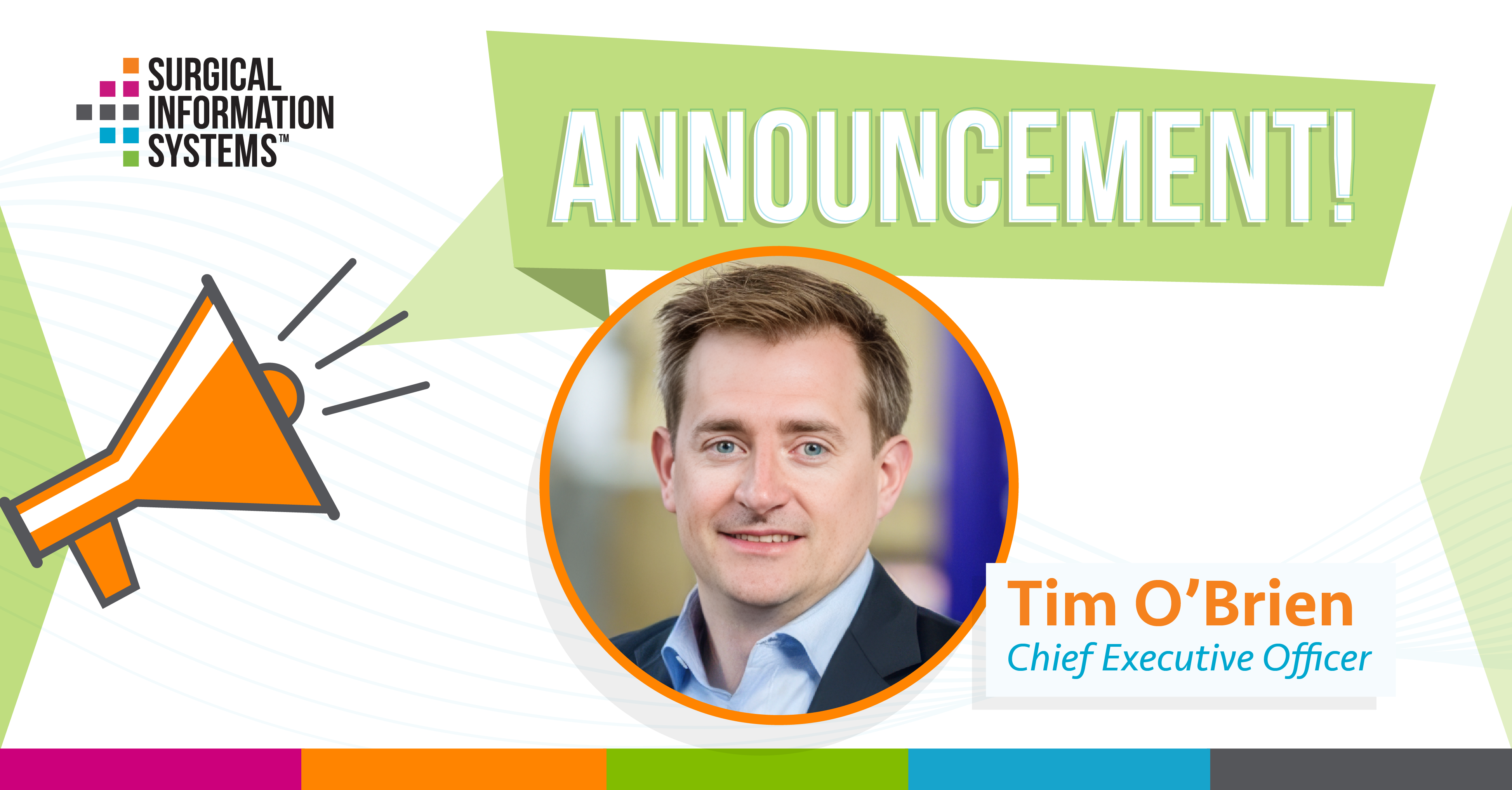 Surgical Information Systems Welcomes Tim O’Brien as Chief Executive Officer